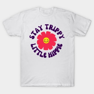 Stay Trippy Little Hippie T-Shirt